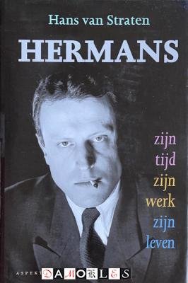 Hans van Straten - Hermans. Zijn tijd, zijn werk, zijn leven. Incl. Fotobijlage