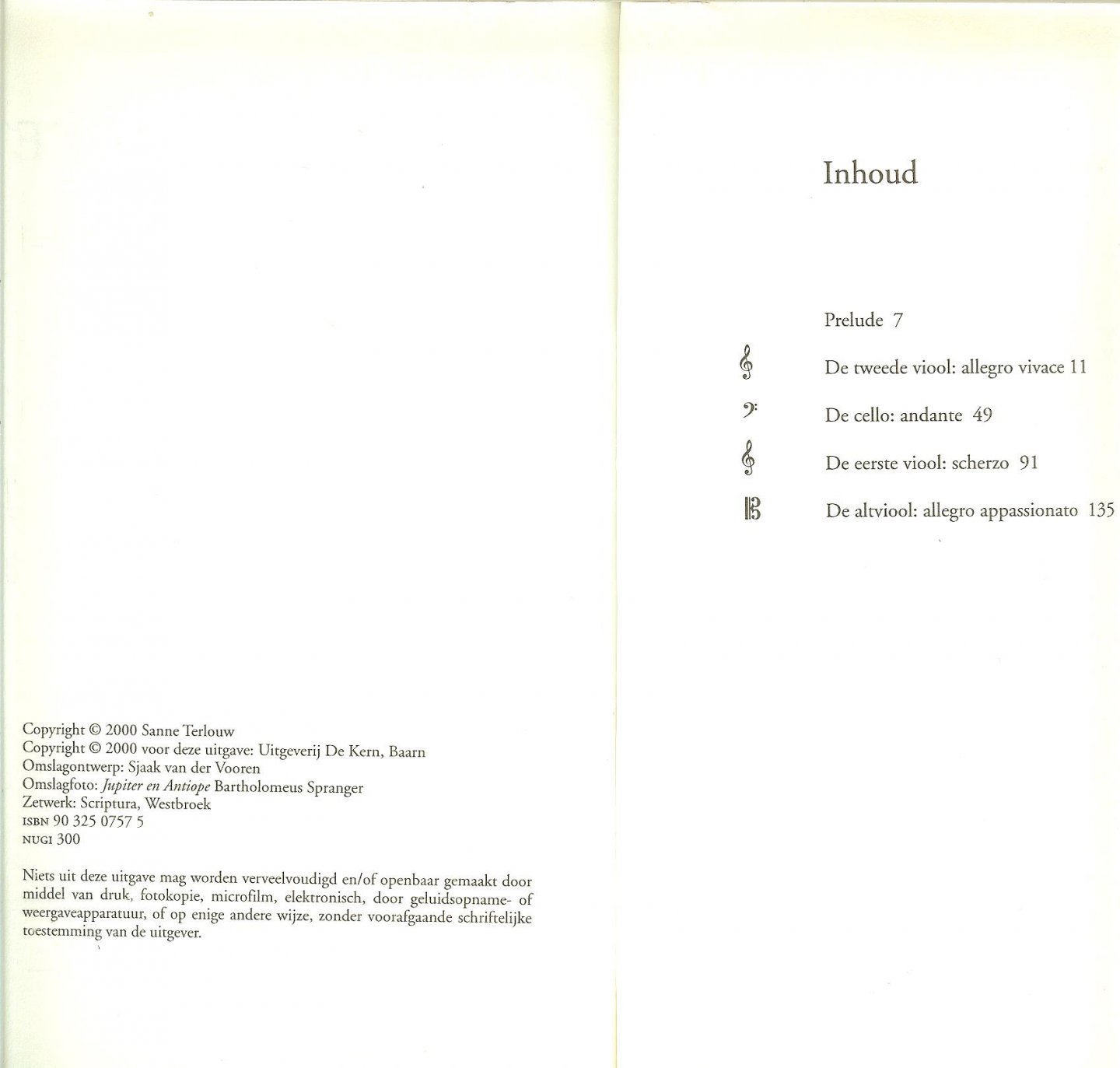 Terlouw, Sanne .. Omslagontwerp Sjaak van der Vooren    .. Omslagfoto Jupiter en Antiope Bartholomeus Spranger - Het strijkkwartet  (Winnaar Libelle Romanprijs 2000)