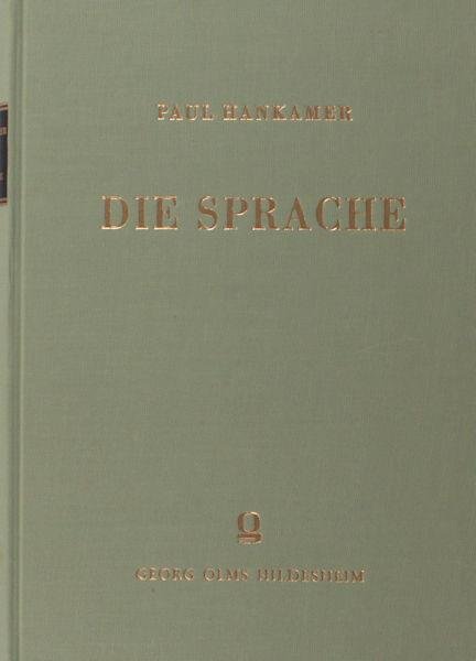 Hankamer, Paul. - Die Sprache. Ihr Begriff und ihre Deutung im sechzehnten und siebzehnten Jahrhundert. Ein Beutrag zur Frage der literarischen Gliederung des Zeitraums.