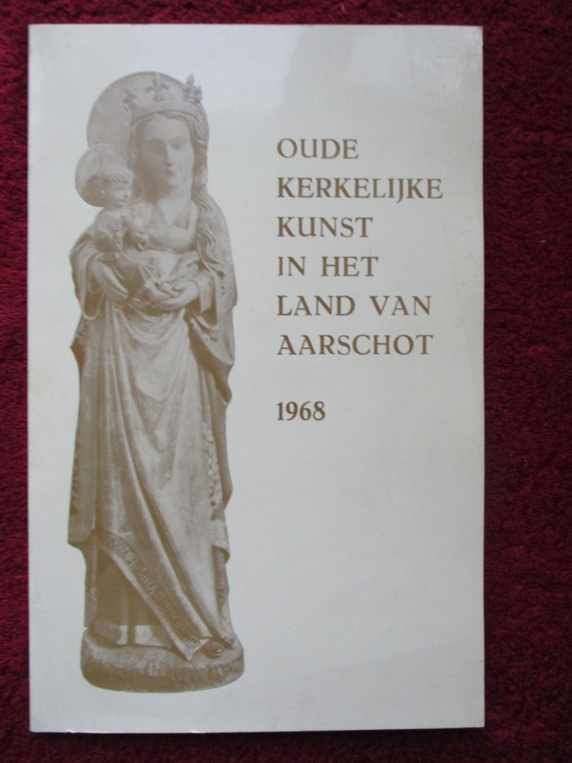 Schroeven, Willy, e.a. - Oude kerkelijke kunst in het Land van Aarschot.
