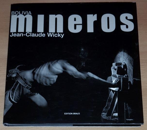 Wicky, Jean-Claude - Bolivia, Mineros. Bolivien, Minenarbeiter