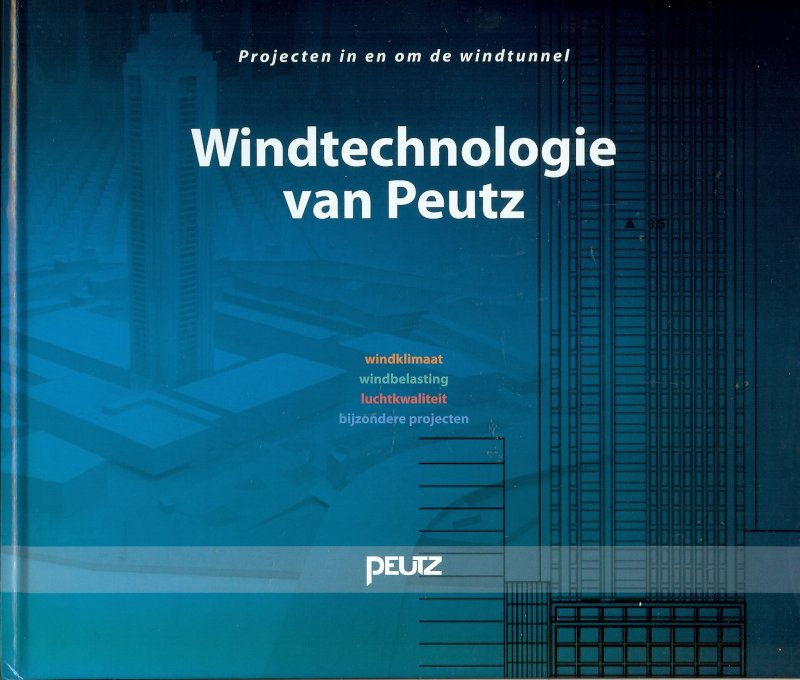 Boer & van Teylingen ea - Windtechnologie van Peutz / Projecten in en om de windtunnel / Windklimaat, windbelasting, luchtkwaliteit, bijzondere projecten