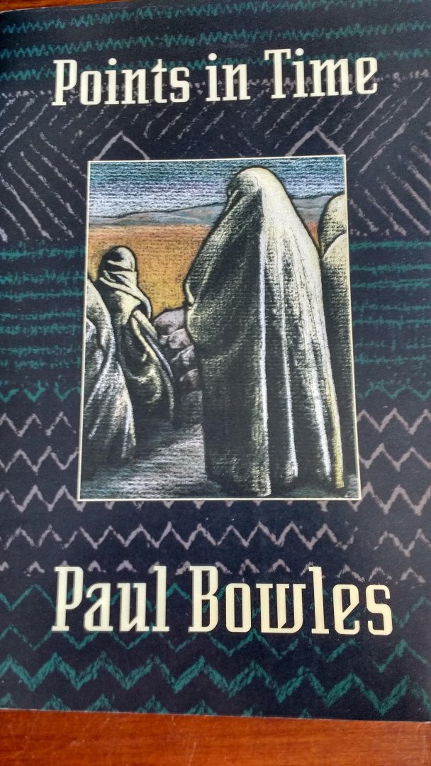 Bowles, Paul - Points in Time