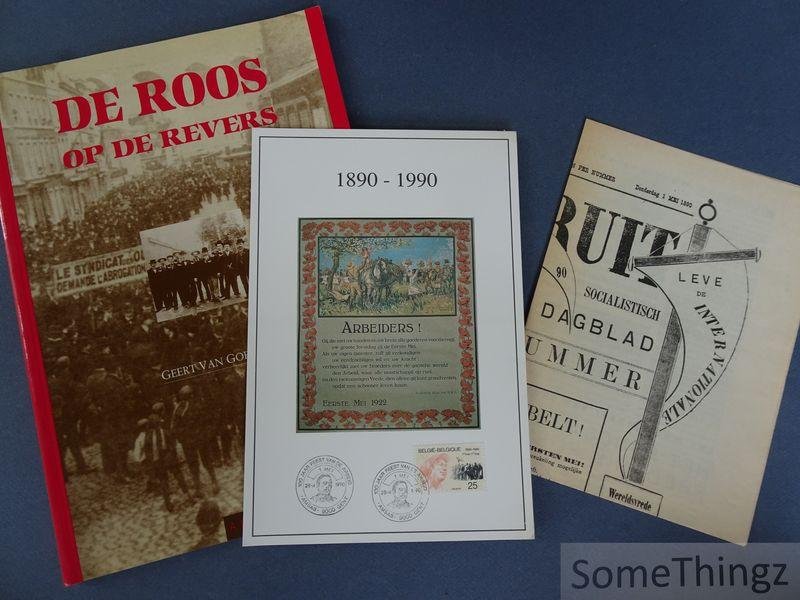 Geert Van Goethem. - De roos op de revers. Geïllustreerde geschiedenis van 1 Mei in België.
