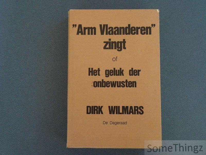 Wilmars, Dirk - Arm Vlaanderen zingt of Het Geluk der Onbewusten