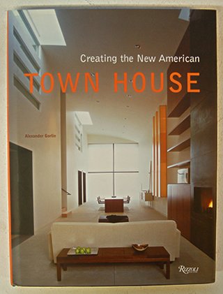 Gorlin, Alexander - Creating the New American Town House