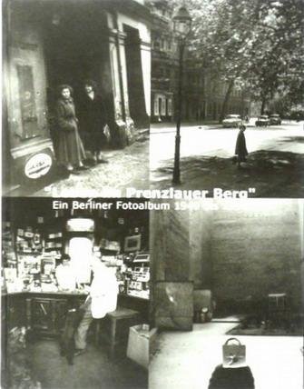 KULTURAMT / PRENZLAUER BERG MUSEUM. - Leben im Prenzlauer Berg. Ein Berliner Fotoalbum 1949 - 1990.