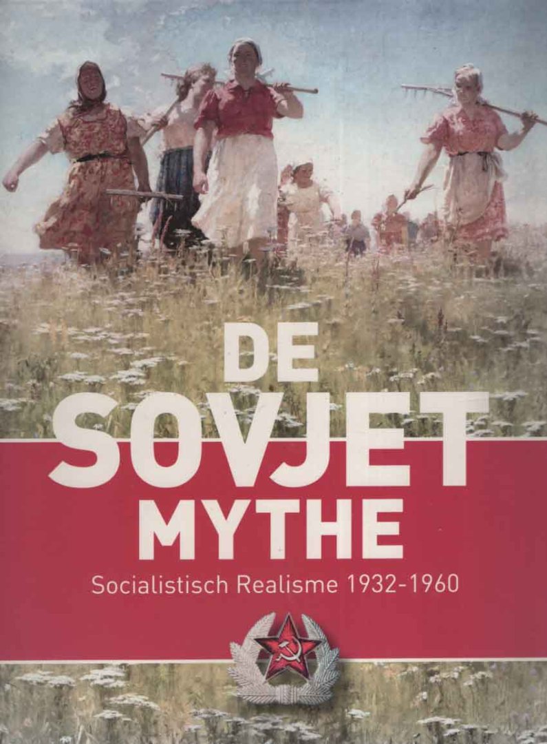 Petrova, Eugenia; Sjeng Scheijen & Oliver Johnson - De Sovjet Mythe. Socialistisch Realisme 1932 - 1960