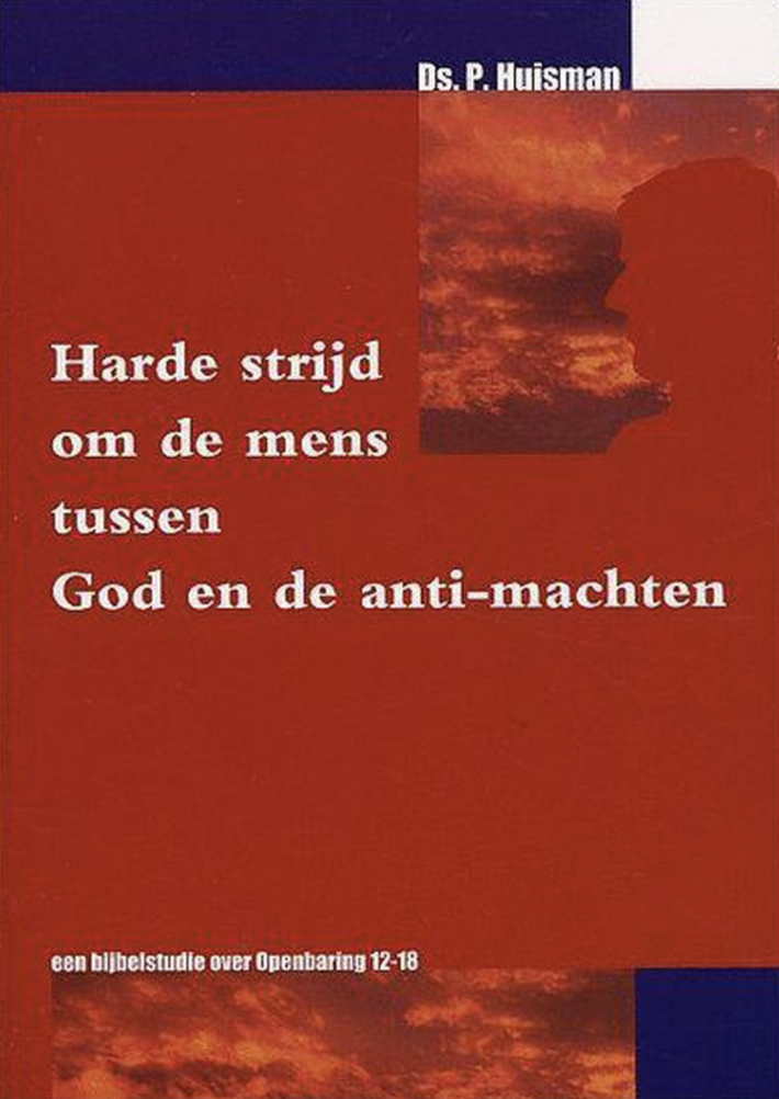 Huisman, P. - Harde strijd om de mens tussen God en de anti-machten / druk 1