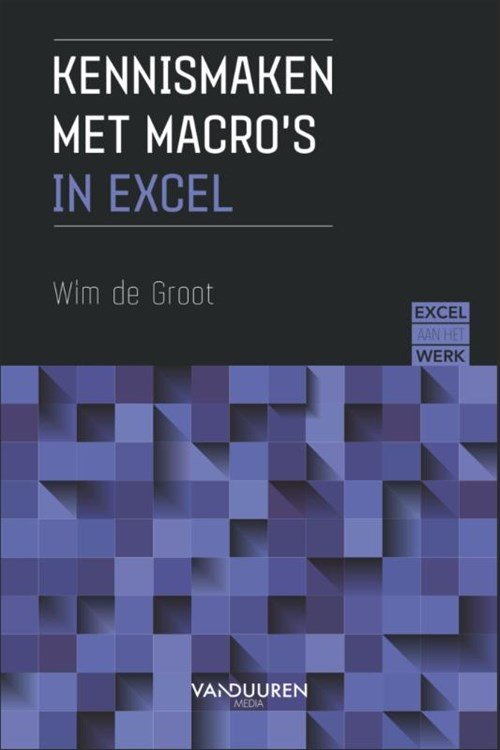 Wim de Groot - Excel aan het werk: Kennismaken met macro’s