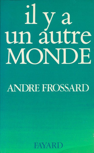 Frossard, Andre - Il y a un autre monde.