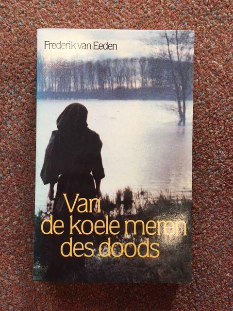 Eeden, Frederik Van - Van De Koele Meren Des Doods / druk 1