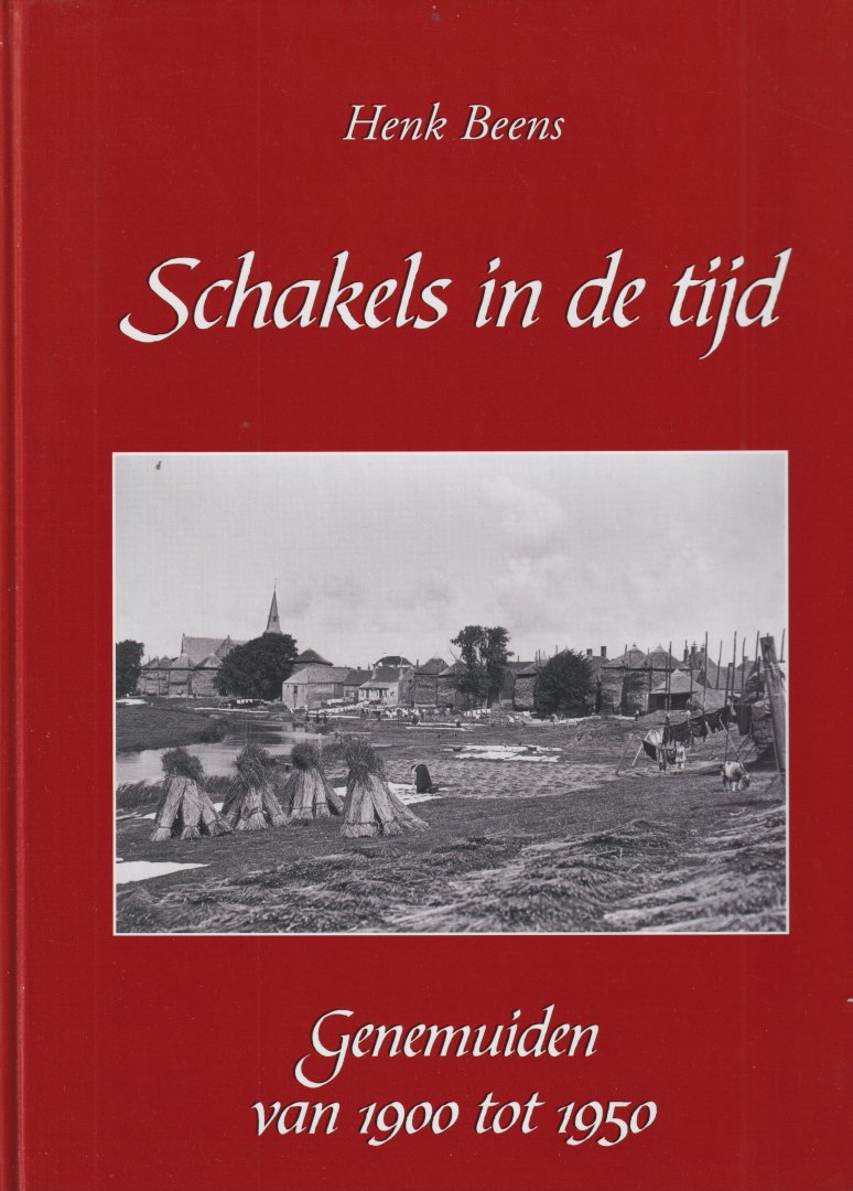 Beens, Henk - Schakels in de tijd. Genemuiden van 1900 tot 1950