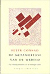 Conrad, Peter - De metamorfose van de wereld, De cultuurgeschiedenis van de twintigste eeuw.