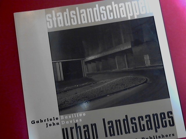 Basilico, Gabriele - John Davies - Gilbert Fastenaekens - Jannes Linders - Stadslandschappen - Urban landscapes