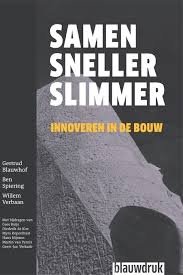 Blauwhof, Gertrud; Spiering, Ben; Verbaan, Willem - Samen Sneller Slimmer - innoveren in de bouw