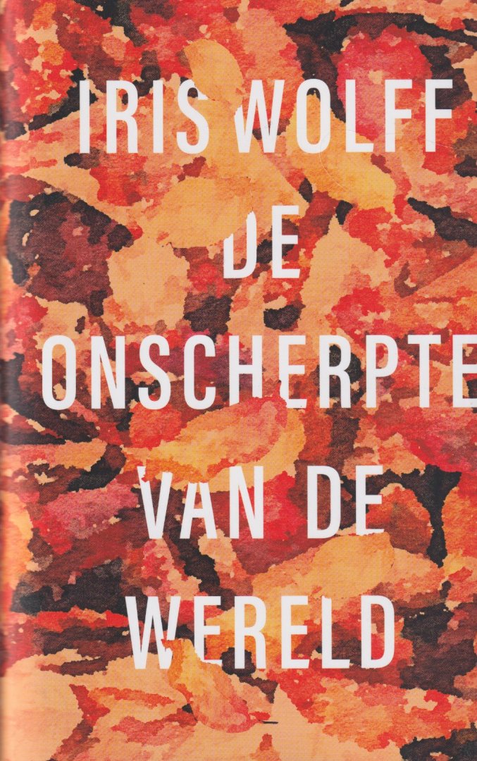 Wolff, Martina Iris - De onscherpte van de wereld