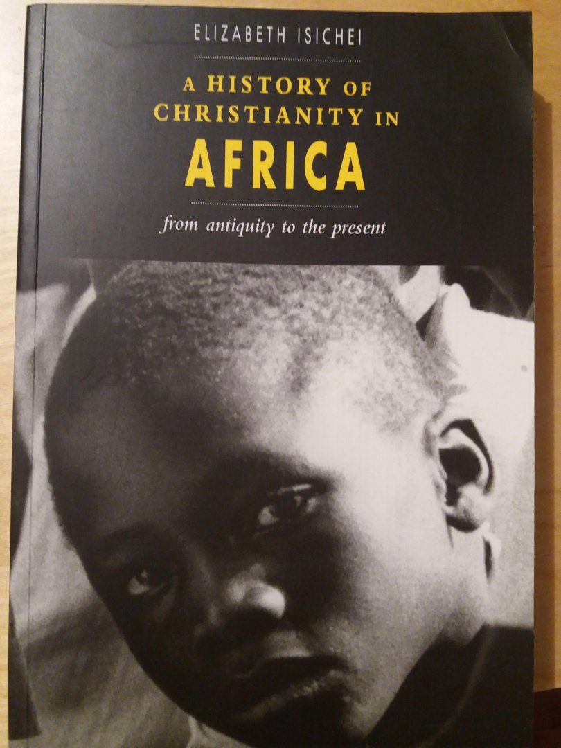Isichei, Elizabeth - A History of Christianity in Africa. from antiquity to the present