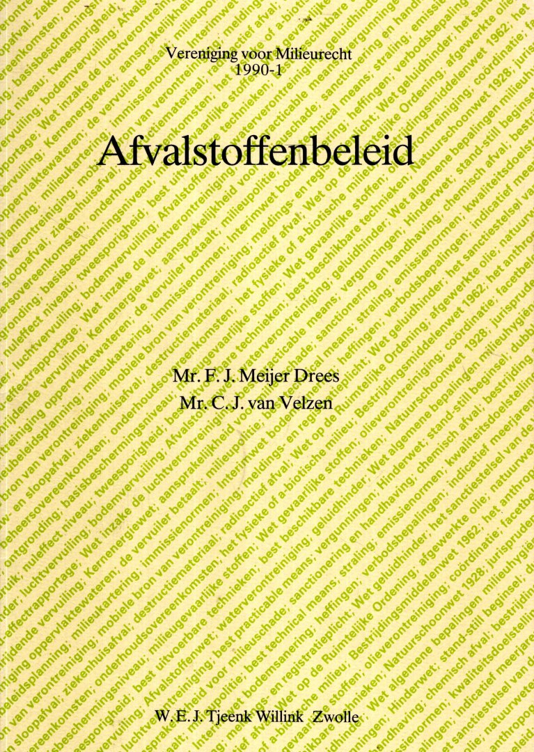 Meijer Drees, F.J. & C J van Velzen. - Afvalstoffenbeleid : verslag van de vijfentwintigste ledenvergadering van de Vereniging voor Milieurecht op 1 februari 1990.