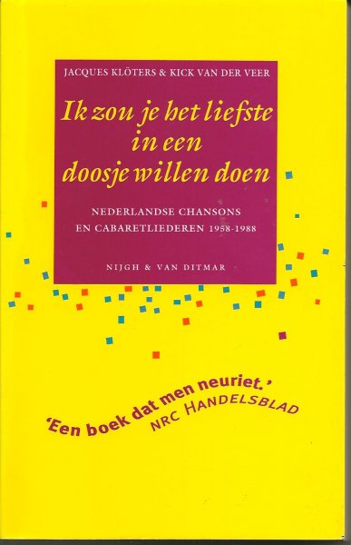 Klöters en Kick van der Veer (samenstelling), Jacques - Ik zou je het liefste in een doosje willen doen. Nederlandse chansons en cabaretliederen 1958-1988
