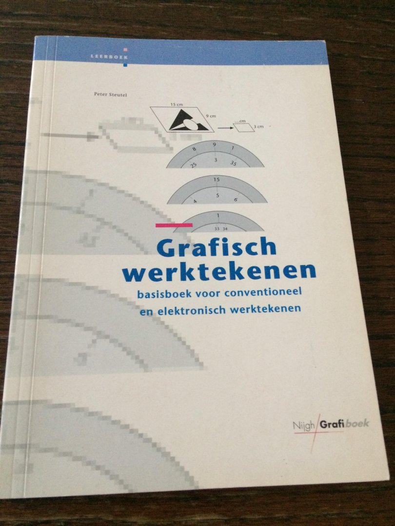 Steutel, P. - Grafisch werktekenen / Leerboek / druk 1