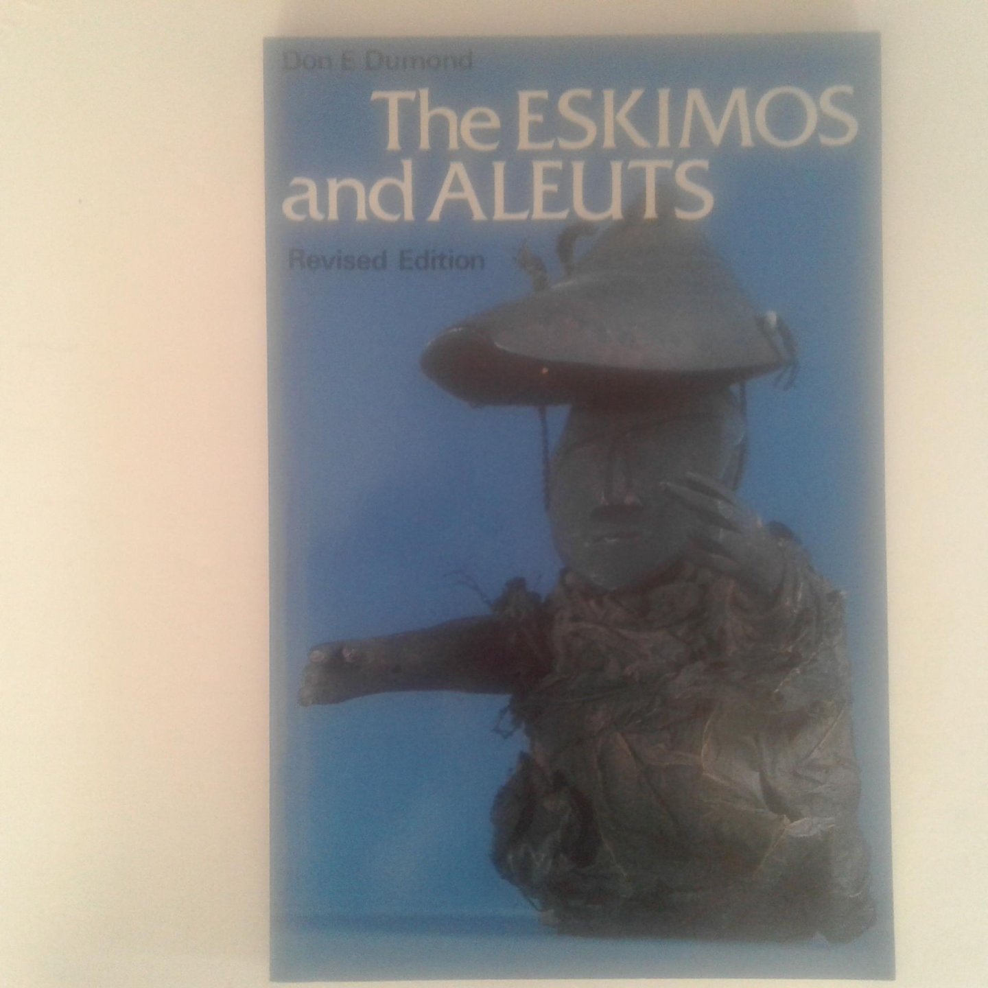 Dumond, Don E. - The Eskimos and Aleuts ; revised edition