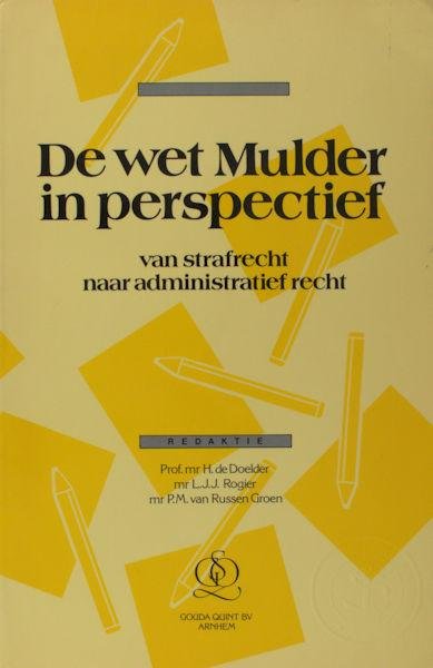 Doelder, H. de e.a. (red.). - De wet Mulder in perspectief. Van strafrecht naar administratief recht