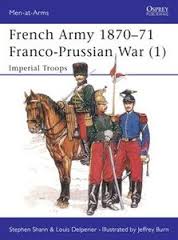 Shann, Stephen; Delperier, L - French Army 1870-71 Franco-Prussian War dl.1 - Imperial Troops