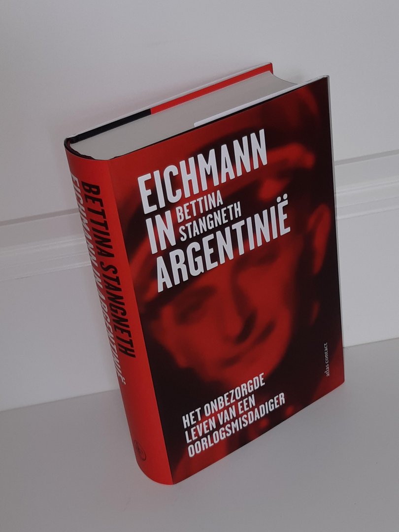 Stangneth, Bettina - Eichmann in Argentinië. Het onbezorgde leven van een oorlogsmisdadiger