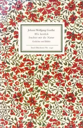 Goethe, Johann Wolfgang von - Wie herrlich leuchtet mir die Natur - Gedichte und Bilder