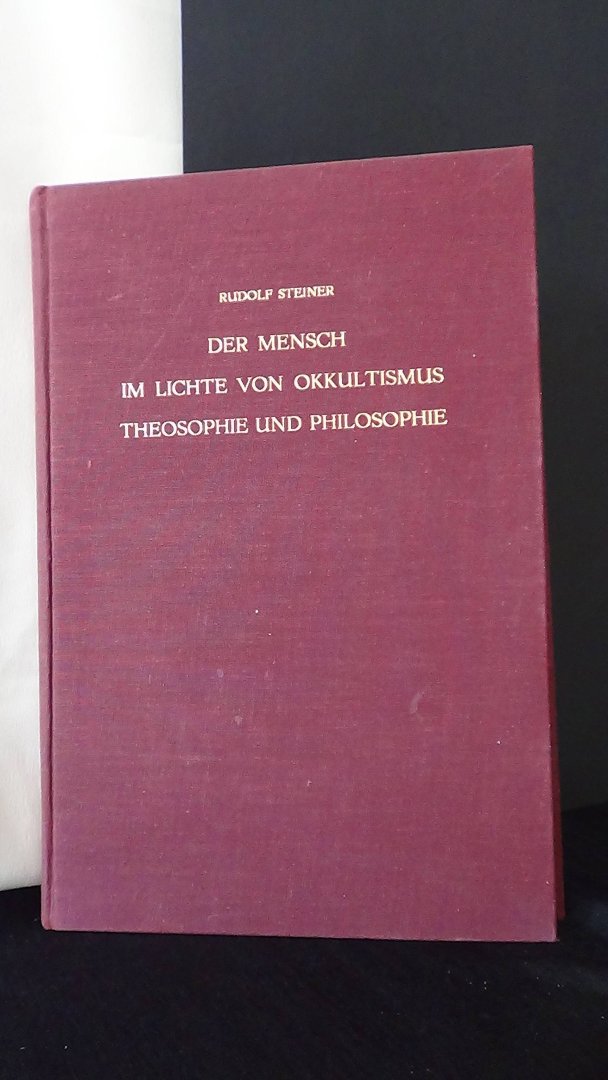 Steiner R., - Der Mensch im Lichte von Okkultismus, Theosophie und Philosophie.
