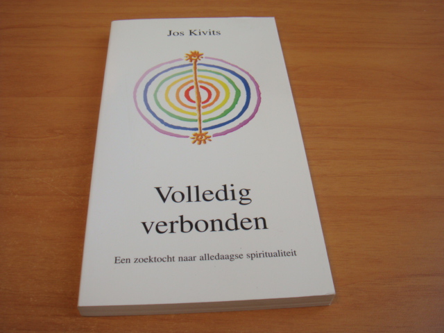 Kivits, Jos - Volledig verbonden - Een zoektocht naar alledaagse spiritualiteit