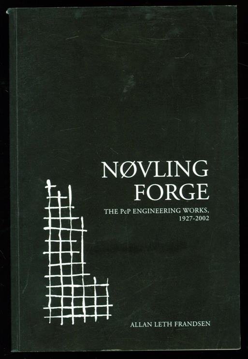 Leth Frandsen, Allan - Nøvling Forge : The PcP Engineering Works, 1927-2002