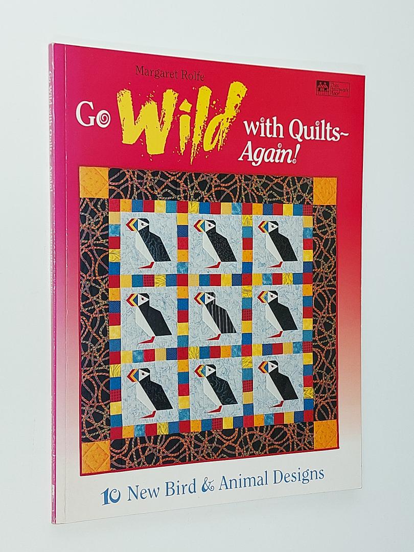 Rolfe, Margaret - Go Wild with Quilts - AGAIN. 10 New Bird and Animal Designs