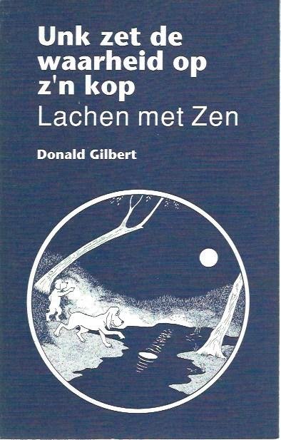Gilbert, Donad - Unk zet de waarheid op z'n kop, lachen met zen