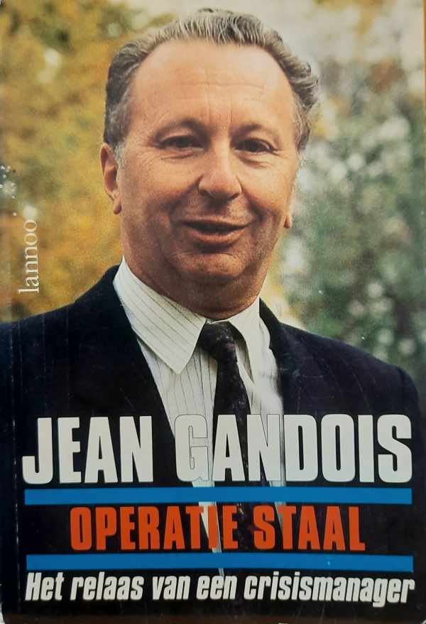 GANDOIS Jean - Operatie Staal - Het relaas van een crisismanager
