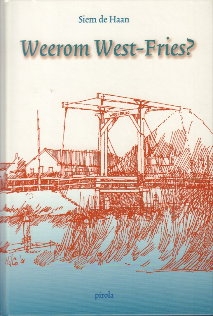 Haan, Siem de - Weerom West-Fries ? met tekeningen van Hilco Visser, 104 pag. hardcover, gave staat