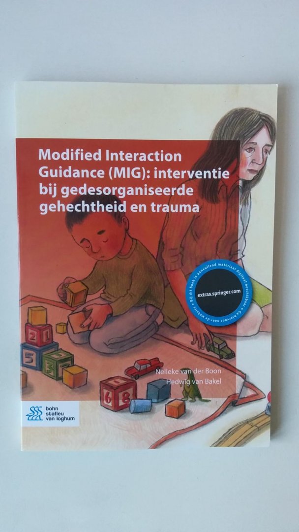 Boon, Nelleke van der, Bakel, Hedwig van - Modified Interaction Guidance (MIG) / interventie bij gedesorganiseerde gehechtheid en trauma