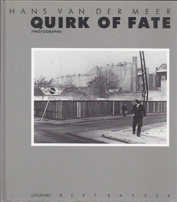 MEER, Hans van der - Hans van der Meer  Quirk of fate [Photographs]. Introduction Jan Mulder.