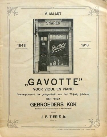 Tierie, Jan Frederik: - Gavotte voor viool en piano. Gecomponeerd tgv het 70-jarig jubileum der Firma Gebroeders Kok (Luthiers du Conservatoire d`Amsterdam). 1848-1918