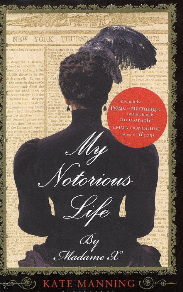 Manning, Kate - My Notorious Life by Madame X