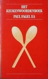 Fagel, Paul e.a. - Het Keukenwoordenboek