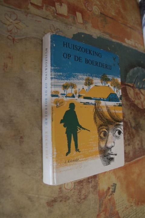 Kokmeijer, J. - Huiszoeking op de boerderij