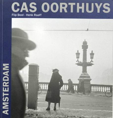 OORTHUYS, CAS - FLIP BOOL & HENK RAAFF. - Cas Oorthuys. Amsterdam.