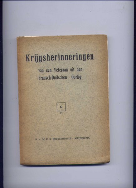 CHRIST, Dr. JOS. & A. HULSEBOSCH S.J. (vertaling uit `t Duitsch) - Krijgsherinneringen van een Veteraan uit den Fransch-Duitschen Oorlog