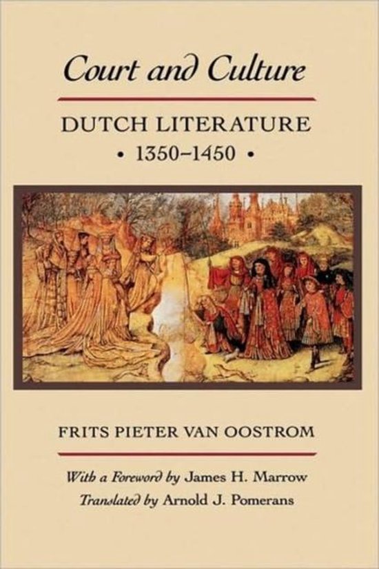 Oostrom, Frits P. van. - Court and Culture. Dutch literature, 1350-1450.