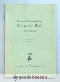 Soeteman, P. - Het leven en de voorvallen van Maria van Beek --- Geboren 1 februari 1818, overleden 17 maart 1791