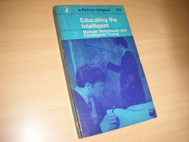 Hutchinson, Michael; Christopher Young - Educating the Intelligent