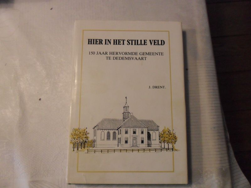 Drent J. - Hier in het stille veld