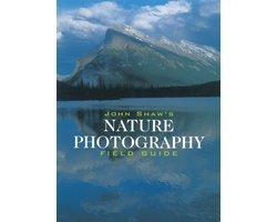 john shaw - John Shaw's Nature Photography Field Guide